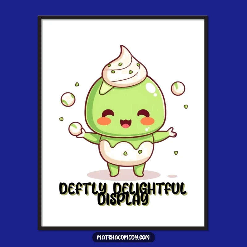 Funny Kawaii Matcha Dessert Poster: Juggling Balls Art, Perfect Funny Gift for Decor