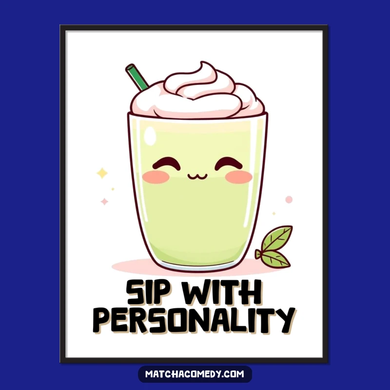 Funny Kawaii Matcha Latte Poster - Cheeky Smirk, Hilarious Wall Art & Gift Idea