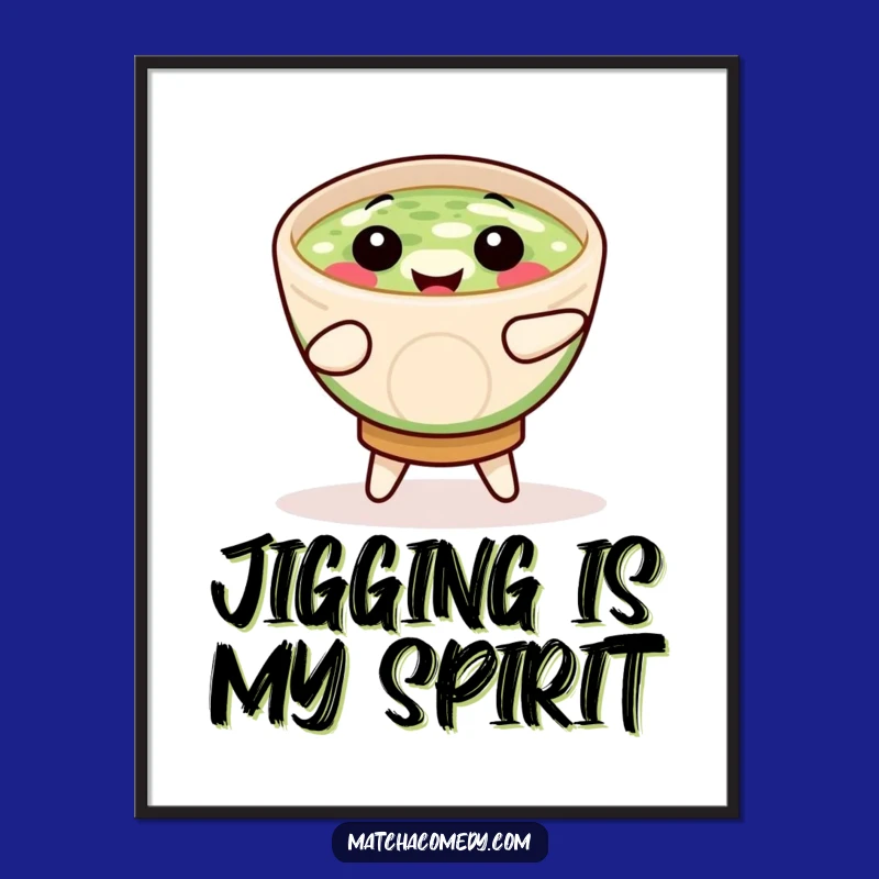 Funny Matcha Bowl Poster: Dancing Jig Art, Joyful Wall Decor, Unique Funny Gift!