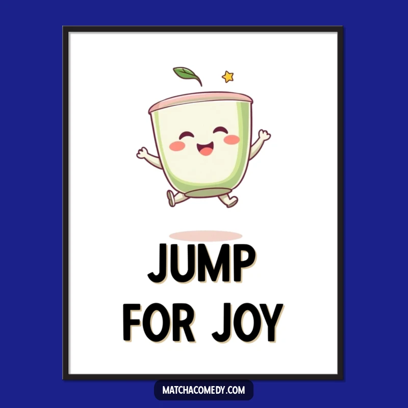 Funny Matcha Leap Poster: Energetic Tea Cup Art, Hilarious Wall Decor Gift!