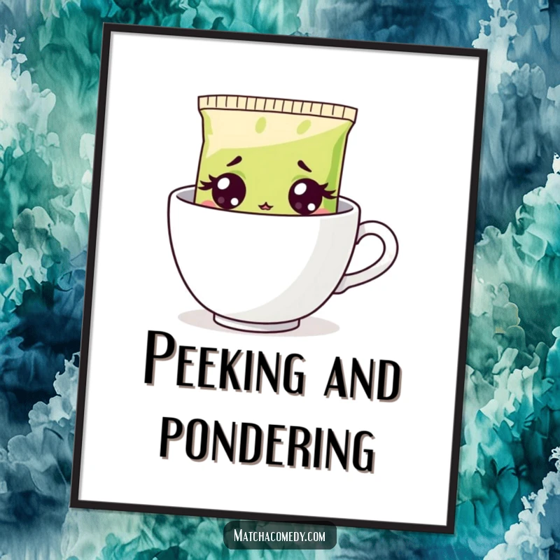Funny surprised matcha tea bag artwork on a poster, peeking wide-eyed from a steaming cup, adding humor to decor.