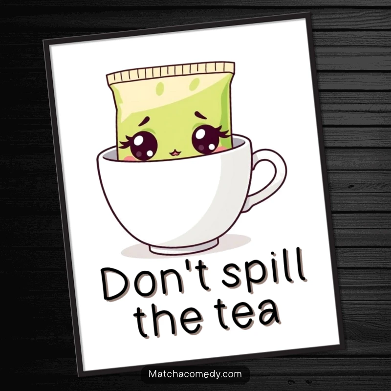 Funny Free Printable Wall Art: A wide-eyed, utterly surprised matcha tea bag peeking from a steaming cup.