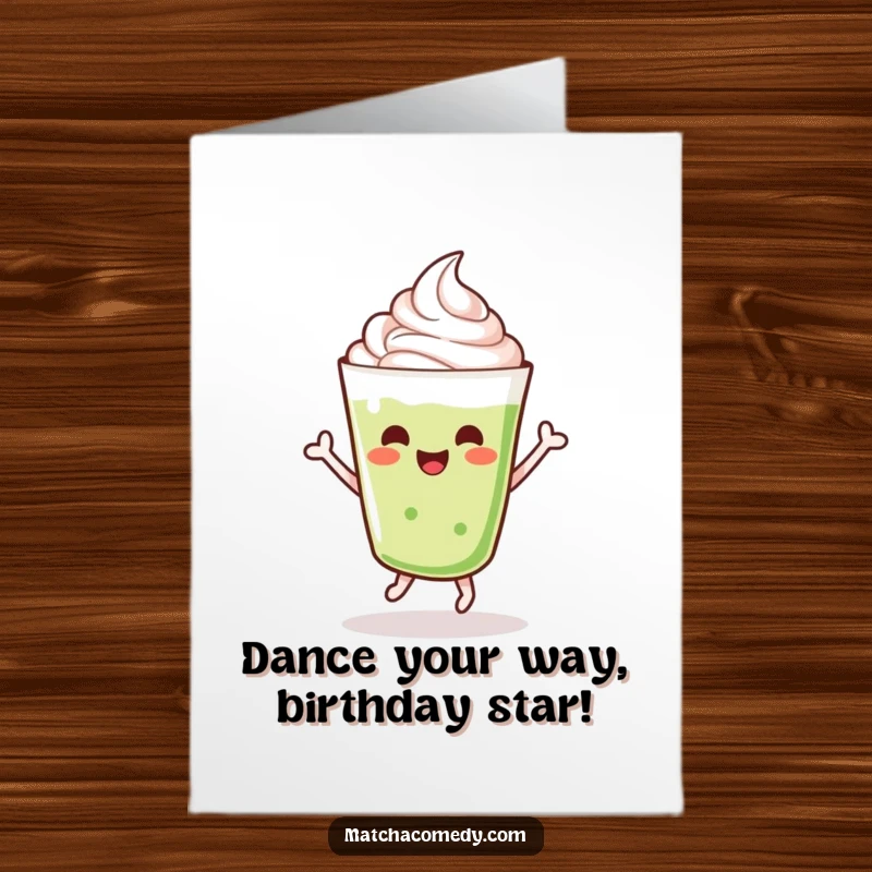 Funny Free Printable Birthday Card: Kawaii matcha latte with whipped cream, dancing a happy jig.
