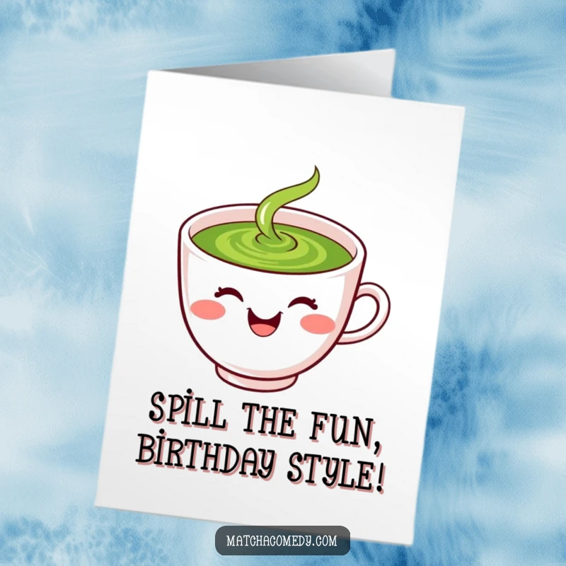 Funny Free Printable Birthday Card: Laughing kawaii matcha tea cup with smiley face, spilling green liquid.