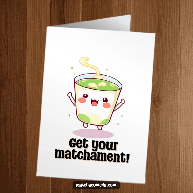 Funny Free Printable birthday card featuring a kawaii matcha cup joyfully bouncing with pure excitement and happiness.