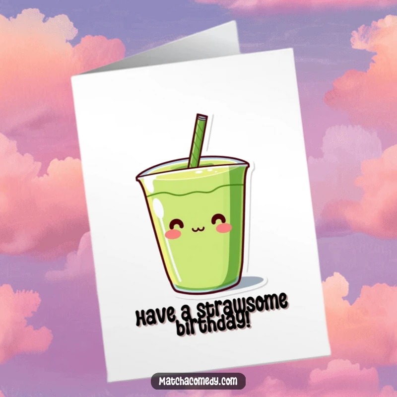Funny Free Printable Birthday Card featuring a kawaii matcha drink character with a comically oversized straw sticking out at an absurd angle.
