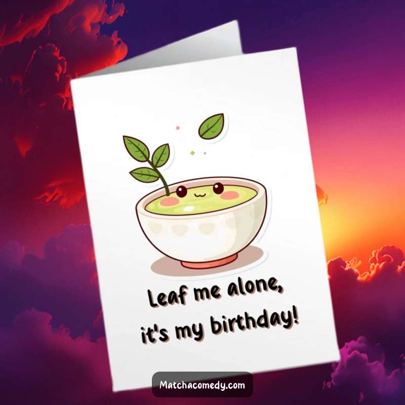 Funny Free Printable Birthday Card showing a kawaii matcha bowl character with a funny, amused expression watching a single leaf float by.