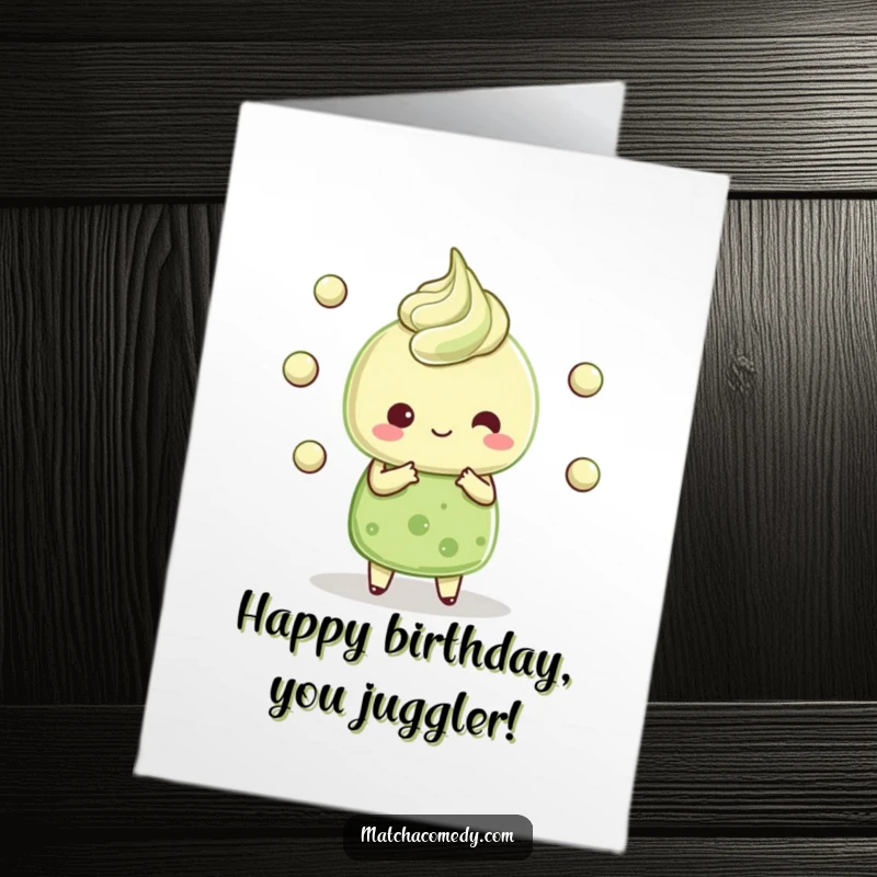 Funny Free Printable Birthday Card showing a kawaii matcha dessert character skillfully juggling tiny matcha balls with a cheerful expression.