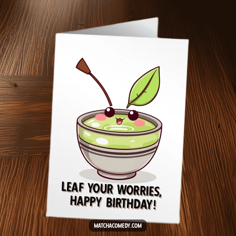 Funny Free Printable Birthday Card with a Kawaii matcha bowl character looking amused as a single leaf floats nearby.