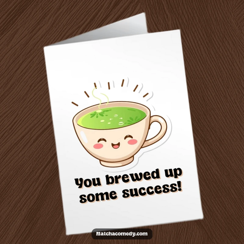 Funny Free Printable Congrats Card: A happy matcha cup with steam, perfect for celebrating any milestone with cheer.