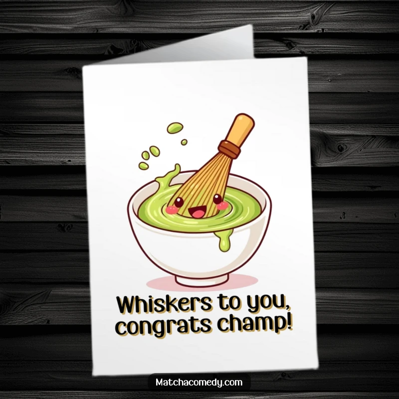 Funny Free Printable Congratulations Card: Kawaii matcha whisk character playfully spinning in a bowl, marking a special occasion with flair.