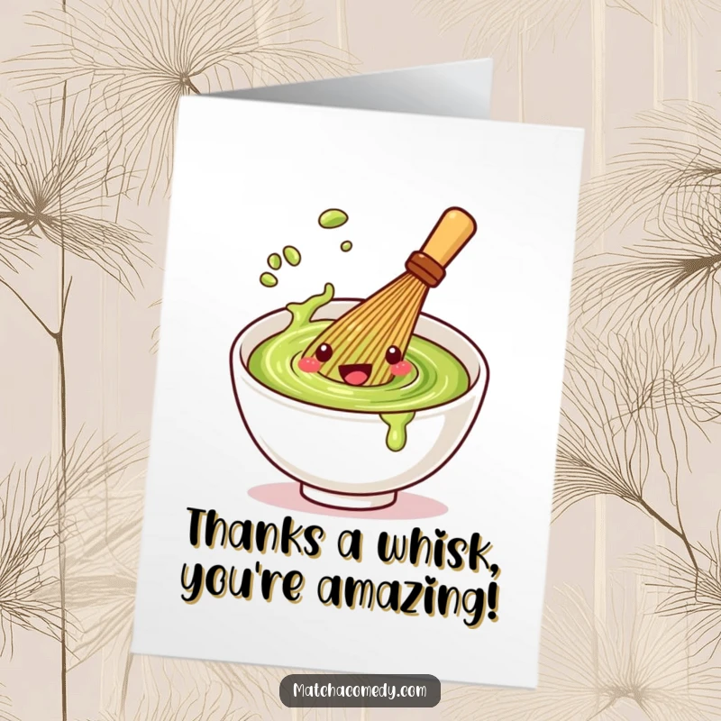 Funny Free Printable Thank You Card: Kawaii matcha whisk character playfully spinning in a bowl, conveying thanks with whimsical energy.